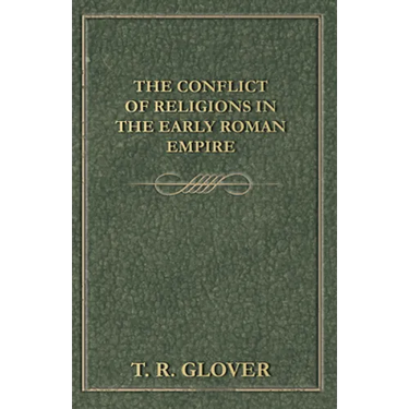 The Conflict of Religions in the Early Roman Empire