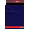 History of Friedrich II. of Prussia: Frederick The Great