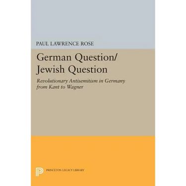 German Question/Jewish Question: Revolutionary Antisemitism in Germany from Kant to Wagner