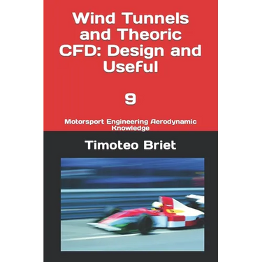 Wind Tunnels and Theoric CFD: Design and Useful - 9: Motorsport Engineering Aerodynamic Knowledge