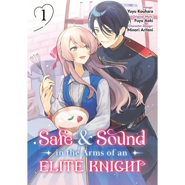 Safe & Sound in the Arms of an Elite Knight: Volume 1 (Manga)