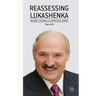 Reassessing Lukashenka: Belarus in Cultural and Geopolitical Context