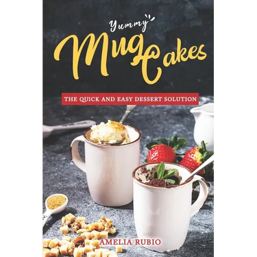 Yummy Mug Cakes: The Quick and Easy Dessert Solution