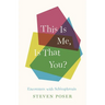 This Is Me, Is That You?: Encounters with Schizophrenia