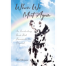 When We Meet Again: An Everlasting Bond That Transcends the Physical