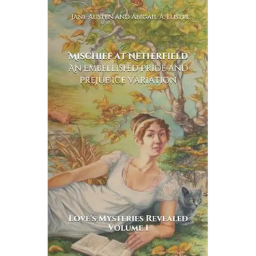 Mischief at Netherfield: An Embellished Pride and Prejudice Variation