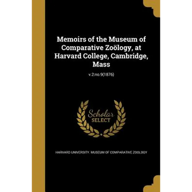 Memoirs of the Museum of Comparative Zoölogy, at Harvard College, Cambridge, Mass; v.2: no.9(1876)