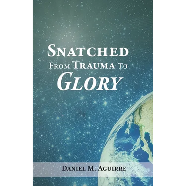 Snatched from Trauma to Glory