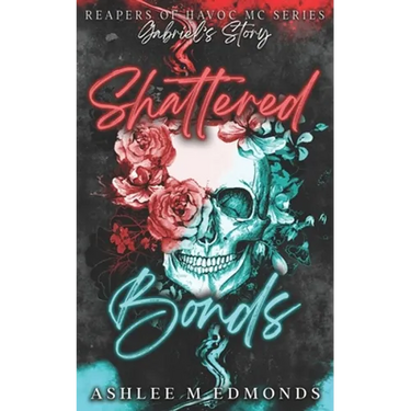 Shattered Bonds: Reapers of Havoc MC