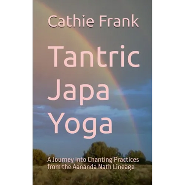 Tantric Japa Yoga: A Journey into Chanting Practices from the Aananda Nath Lineage