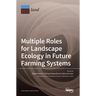 Multiple Roles for Landscape Ecology in Future Farming Systems