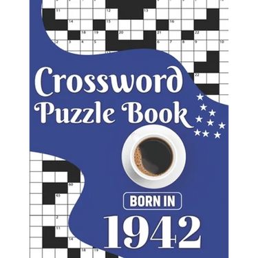 Crossword Puzzle Book: Born In 1942: Challenging 80 Large Print Crossword Puzzles Book With Solutions For Adults Men Women & All Others Puzzl