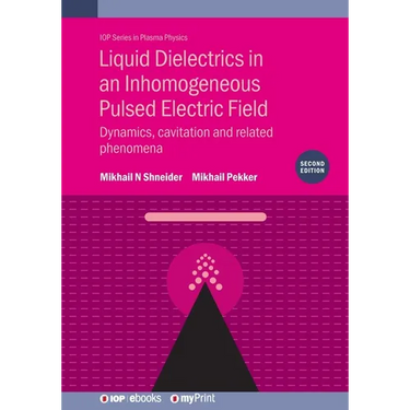 Liquid Dielectrics in an Inhomogeneous Pulsed Electric Field (Second Edition): Dynamics, cavitation and related phenomena