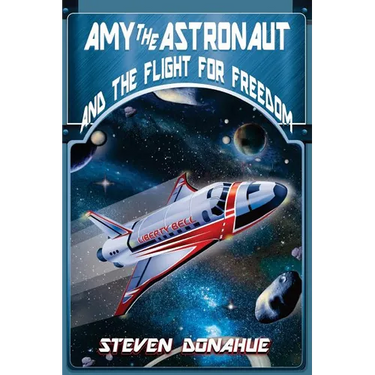 Amy the Astronaut and the Flight for Freedom