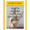 HASTA MUDRA YOGA For EMERGENCY RELIEF