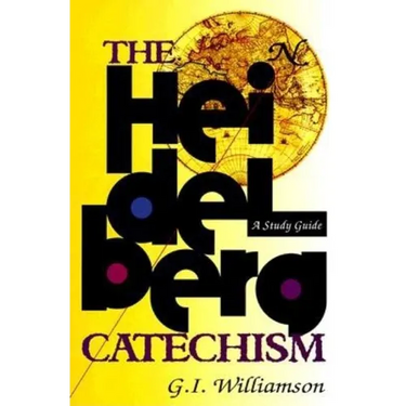 The Heidelberg Catechism: A Study Guide