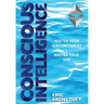Conscious Intelligence: Master Your Circumstances, Master Your Life