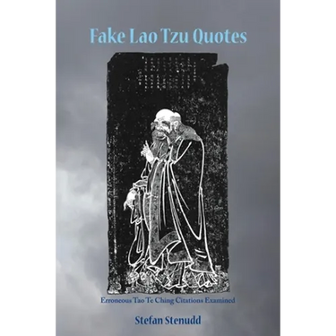 Fake Lao Tzu Quotes: Erroneous Tao Te Ching Citations Examined