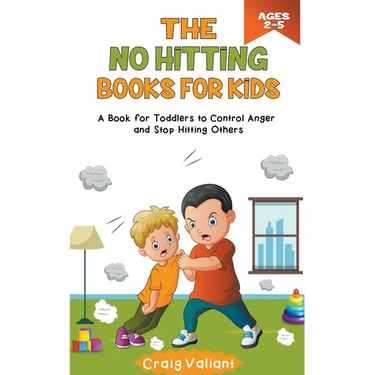 The No Hitting Books For Kids Ages 2-5: A Book for Toddlers to Control Anger and Stop Hitting Others