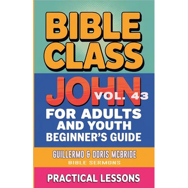Bible Class for Adults and Youth: Beginner's Guide - John