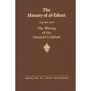 The History of al-Ṭabarī Vol. 26: The Waning of the Umayyad Caliphate: Prelude to Revolution A.D. 738-745/A.H. 121-127