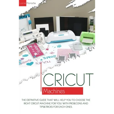 Cricut Machines: The definitive guide that will help you choose the right Cricut Machine for you. With pros & cons and tips & tricks for each one