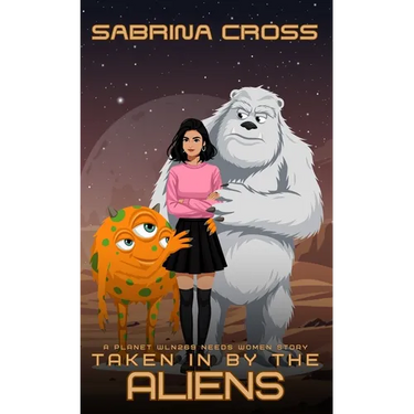 Taken in by the Aliens: A Planet WLN269 Need Women Story