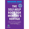 Meniere Man. THE SELF-HELP BOOK FOR MENIERE'S VERTIGO ATTACKS