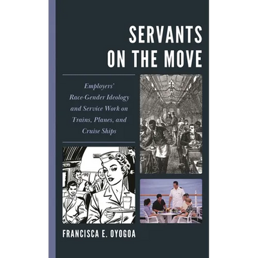 Servants on the Move: Employers' Race-Gender Ideology and Service Work on Trains, Planes, and Cruise Ships