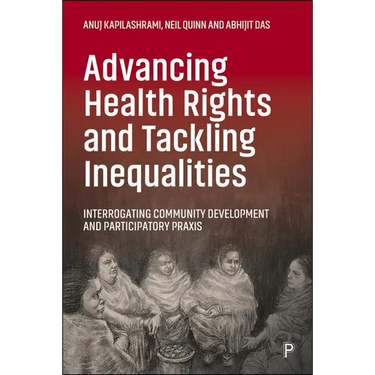 Advancing Health Rights and Tackling Inequalities: Interrogating Community Development and Participatory PRAXIS