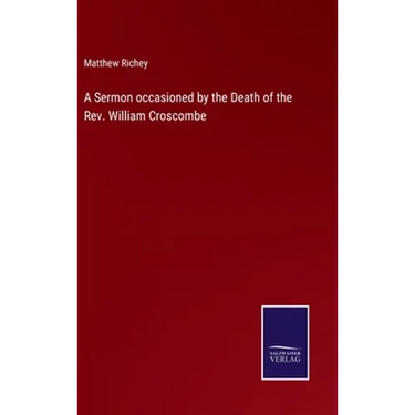 A Sermon occasioned by the Death of the Rev. William Croscombe
