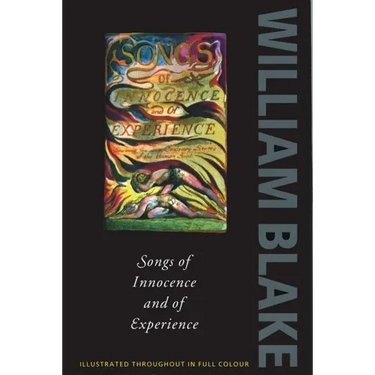 Songs of Innocence and Experience: Shewing the Two Contrary States of the Human Soul, 1789-1794