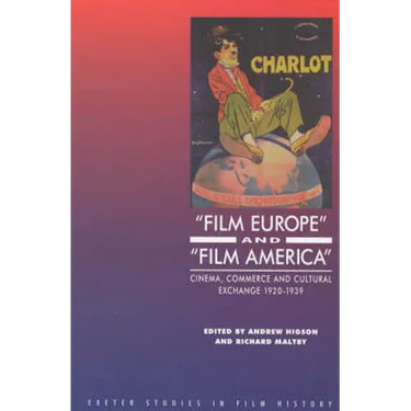 'Film Europe' and 'Film America': Cinema, Commerce and Cultural Exchange 1920-1939
