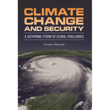 Climate Change and Security: A Gathering Storm of Global Challenges
