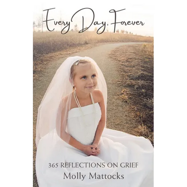 Every Day, Forever: 365 Reflections on Grief
