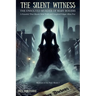 The Silent Witness: The Unsolved Murder of Mary Rogers: A Scandal That Shook New York and Inspired Edgar Allan Poe
