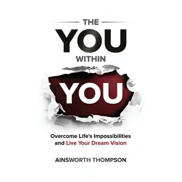 The You Within You: Overcome Life's Impossibilities and Live Your Dream Vision