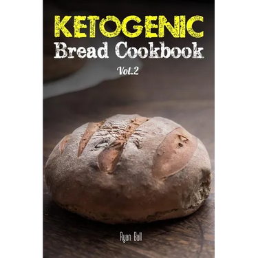 Ketogenic Bread Cookbook: 30 Gluten Free Low Carb Easy Recipes That is Perfect For Paleo Diet & Ketogenic Diet: Pancakes, Bread-sticks, Bread, P