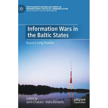 Information Wars in the Baltic States: Russia's Long Shadow