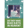 Do They Have Bad Days in Heaven?: Surviving the Suicide Loss of a Sibling