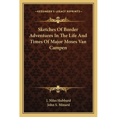 Sketches Of Border Adventures In The Life And Times Of Major Moses Van Campen