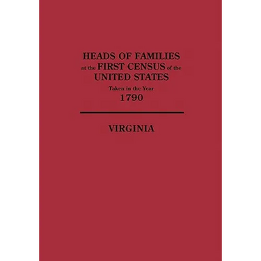 Heads of Families at the First Census of the United States, Taken in the Year 1790: Virginia