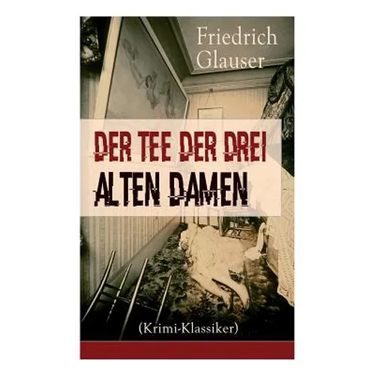 Der Tee der drei alten Damen (Krimi-Klassiker): Ein Detektivroman