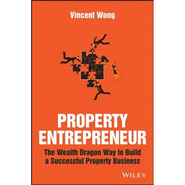 Property Entrepreneur: The Wealth Dragon Way to Build a Successful Property Business