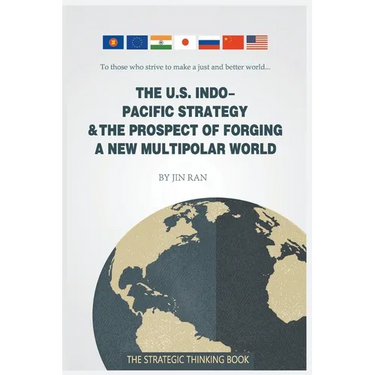 The U.S. Indo-Pacific Strategy & the Prospect of Forging a New Multipolar World