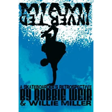Miami Inverted: A Skateboarder's Retrospective