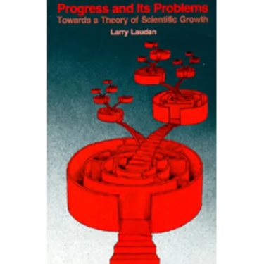 Progress and Its Problems: Towards a Theory of Scientific Growth