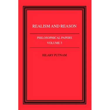 Philosophical Papers: Volume 3, Realism and Reason