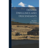 Denver Dwellings and Descendants