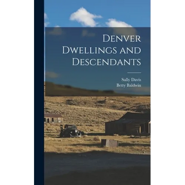 Denver Dwellings and Descendants